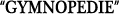 GYMNOPEDIE